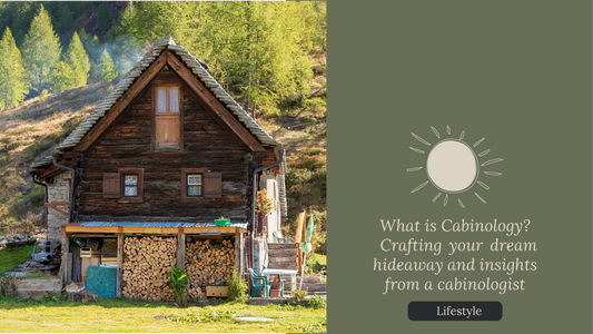 What is Cabinology? Crafting your dream hideaway and insights from a cabinologist